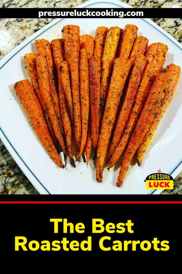 The Best Roasted Carrots Pressure Luck Cooking